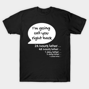 I'll Call You Right Back T-Shirt